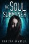 [The Soul Summoner 01] • The Soul Summoner (The Soul Summoner Series Book 1)